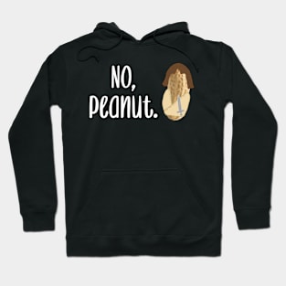 No, Peanut. Hoodie